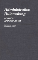 Administrative Rulemaking: Politics and Processes (Contributions in Political Science) 0313241570 Book Cover