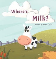 Where's Milk? B0C6DP14SR Book Cover
