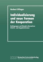 Individualisierung Und Neue Formen Der Kooperation: Bedingungen Und Wandel Alternativer Arbeits- Und Angebotsformen 3824440687 Book Cover