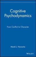 Cognitive Psychodynamics: From Conflict to Character 0471117722 Book Cover