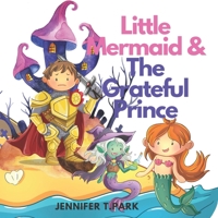 Little Mermaid and The Grateful Prince: Episode 1. The Kingdoms ,There was a Deadly Epidemic. Inspired by The Little Mermaid B0875ZKKLB Book Cover