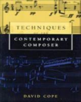 Techniques of the Contemporary Composer 0028647378 Book Cover