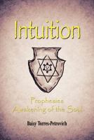 Intuition: Prophesies Awakening of the Soul 1466916281 Book Cover