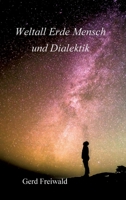 Weltall Erde Mensch und Dialektik 3347238362 Book Cover