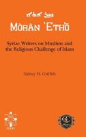 Syriac Writers on Muslims and the Religious Challenge of Islam 1611435625 Book Cover