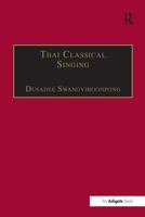 Thai Classical Singing: Its History, Musical Characteristics and Transmission 0754607909 Book Cover