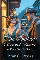 The Outlaw's Second Chance: at Pack Saddle Ranch B0G82FY329 Book Cover