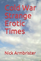 Cold War Strange Erotic Times B089D4JXZS Book Cover