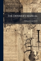 The Definer's Manual: Being A Dictionary On A New Plan 117914080X Book Cover