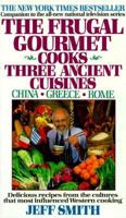 The Frugal Gourmet Cooks Three Ancient Cuisines: China, Greece, and Rome 0380712172 Book Cover