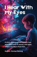 I Hear With My Eyes: I Hear With My Eyes B0G68X5LSB Book Cover