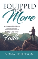 Equipped for More: 10 Essential Habits to Stop Your Doubts and Fear of Judgment So You Can Boldly Live Your Faith B0BRCBVSH8 Book Cover