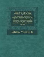 Índice General, Por Órden Alfabético, De Cuantas Obras Dramáticas Y Líricas Han Sido Aprobadas Por La Junta De Censura Y Censores De Oficio, Para ... 1866: Precedido De Los Dec 1293035807 Book Cover