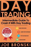 Day Trading: Intermediate Guide to Crash It with Day Trading 153353182X Book Cover