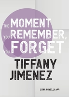 The Moment You Remember, You Forget 1913387836 Book Cover