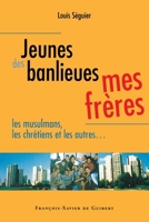 Jeunes des banlieues, mes frères: Les musulmans, les chrétiens et les autres... 2868396224 Book Cover