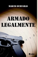 Armado Legalmente (Portuguese Edition) 6526635466 Book Cover