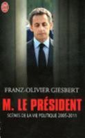 M. le Président: Scènes de la vie politique (2005-2011) 2290040665 Book Cover