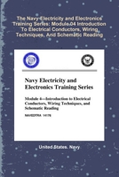 The Navy Electricity and Electronics Training Series: Module 04 Introduction To Electrical Conductors, Wiring Techniques, And Schematic Reading 0359094104 Book Cover