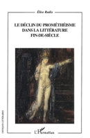 Le déclin du prométhéisme dans la littérature fin-de-siècle (Critiques Littéraires) (French Edition) 2296006590 Book Cover