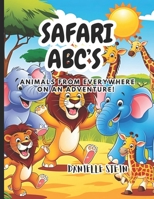 SAFARI ABC'S: ANIMALS FROM EVERYWHERE ON AN ADVENTURE B0F4QHVFR3 Book Cover