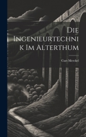 Die Ingenieurtechnik Im Alterthum 1021340332 Book Cover