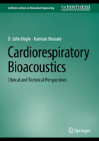 Cardiorespiratory Bioacoustics: Clinical and Technical Perspectives (Synthesis Lectures on Biomedical Engineering) 3032267730 Book Cover