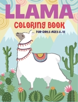 Llama Coloring Book for Girls Ages 8-12: A Fantastic Llama Coloring Activity Book, Great Gift For Girls who love coloring 1674246331 Book Cover