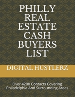 PHILLY REAL ESTATE CASH BUYERS LIST: Over 4200 Contacts Covering Philadelphia And Surrounding Areas B086Y5MP14 Book Cover