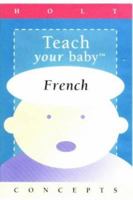 Teach Your Baby French (Teach Your Baby Series) 1892340011 Book Cover