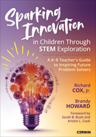 Sparking Innovation in Children Through STEM Exploration: A K-8 Teacher's Guide to Inspiring Future Problem Solvers 1071968076 Book Cover