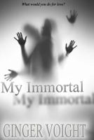 My Immortal 1463552394 Book Cover
