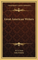 Great American Writers (Classic Reprint) 0548393745 Book Cover