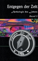 Anthologie des Lebens Band 3: Entgegen der Zeit (German Edition) 3751957243 Book Cover