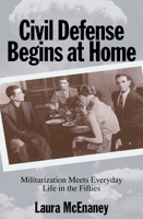 Civil Defense Begins at Home 0691001383 Book Cover