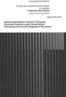 Optimal Stabilization Policies of Dynamic Economic Systems Under Decentralized Information and Control-Regulation Structures 3261042613 Book Cover