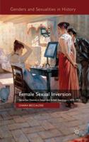 Female Sexual Inversion: Same-Sex Desires in Italian and British Sexology, c. 1870-1920 0230234984 Book Cover