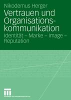 Vertrauen Und Organisationskommunikation: Identitat - Marke - Image - Reputation 3531151363 Book Cover