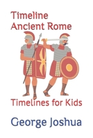 Timeline Ancient Rome: Timelines for Kids B089J5JCCD Book Cover