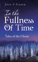 In the Fullness of Time: Tales of the Christ 1664242406 Book Cover