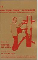 116 Wingtsun Dummy Techniques As Demonstrated by Grandmaster Yip Man 9627284033 Book Cover