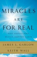 Miracles Are for Real: What Happens When Heaven Touches Earth 0764209078 Book Cover
