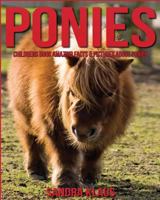 Childrens Book: Amazing Facts & Pictures about Ponies 1539566889 Book Cover