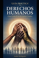 Derechos Humanos: Una Guía Práctica (Spanish Edition) B0GC66KDYR Book Cover