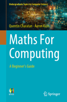Maths For Computing: A Beginner's Guide (Undergraduate Topics in Computer Science) 3031692330 Book Cover