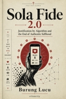 Sola Fide 2.0: A Reformation of the Digital Soul 9083678555 Book Cover