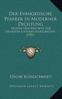 Der Evangelische Pfarrer In Moderner Dichtung: Skizzen Und Kritiken Zur Neuesten Litteraturgeschichte (1901) 1160432007 Book Cover
