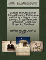 Building and Construction Trades Council of Philadelphia and Vicinity v. Higginbotham (Leon) U.S. Supreme Court Transcript of Record with Supporting Pleadings 127063349X Book Cover