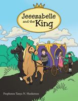 Jeeezabelle and the King 1496931157 Book Cover