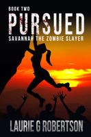 Pursued: Savannah the Zombie Slayer. Book Two 173670074X Book Cover